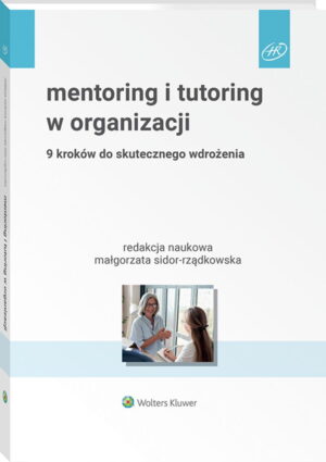 Mentoring i tutoring w organizacji. 9 kroków do skutecznego wdrożenia [PRZEDSPRZEDAŻ]