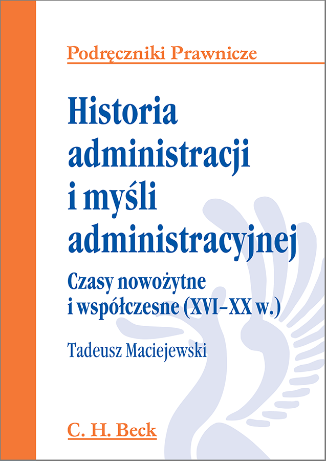Historia administracji i myśli administracyjnej. Czasy nowożytne i współczesne (XVI - XX w.)