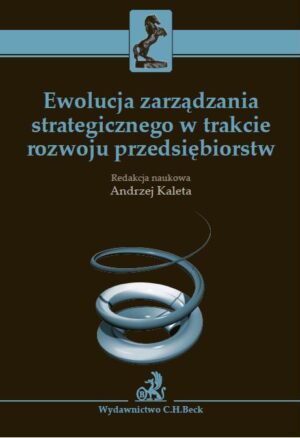 Ewolucja zarządzania strategicznego w trakcie rozwoju przedsiębiorstw