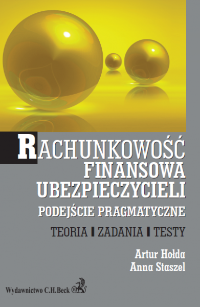 Rachunkowość finansowa ubezpieczycieli. Podejście pragmatyczne. Teoria, Zadania. Testy