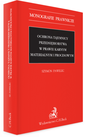 Ochrona tajemnicy przedsiębiorstwa w prawie karnym materialnym i procesowym