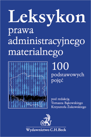 Leksykon prawa administracyjnego materialnego. 100 podstawowych pojęć