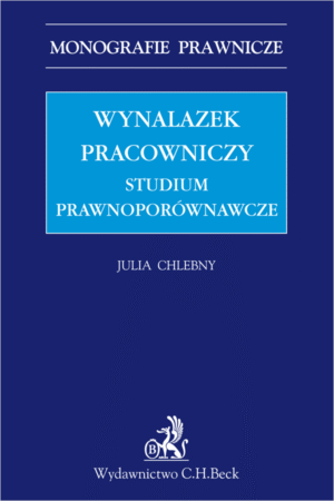 Wynalazek pracowniczy - studium prawnoporównawcze