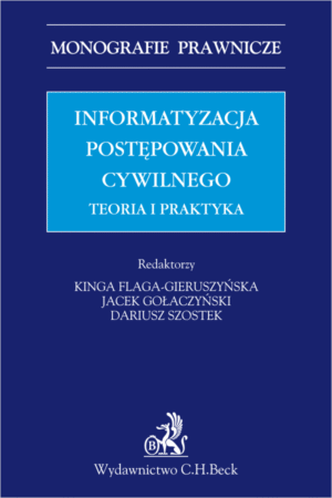 Informatyzacja postępowania cywilnego. Teoria i praktyka