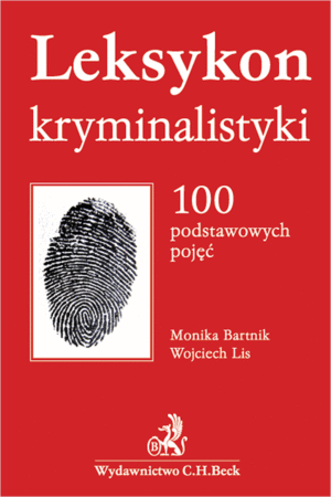 Leksykon kryminalistyki. 100 podstawowych pojęć