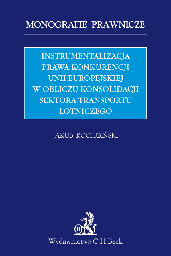 Instrumentalizacja prawa konkurencji Unii Europejskiej w obliczu konsolidacji sektora transportu lotniczego