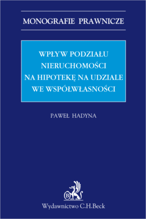 Wpływ podziału nieruchomości na hipotekę na udziale we współwłasności