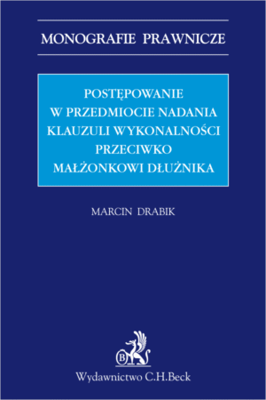 Postępowanie w przedmiocie nadania klauzuli wykonalności przeciwko małżonkowi dłużnika