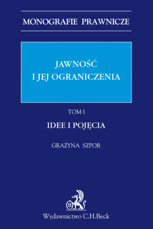 Jawność i jej ograniczenia. Idee i pojęcia. Tom 1
