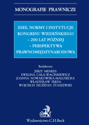 Idee, normy i instytucje Kongresu Wiedeńskiego - 200 lat później - perspektywa międzynarodowa