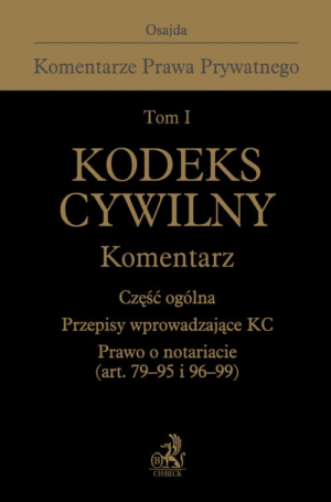 Tom I. Kodeks cywilny. Komentarz. Część ogólna. Przepisy wprowadzające Kodeks cywilny. Prawo o notariacie (art. 79-95 i 96-99)
