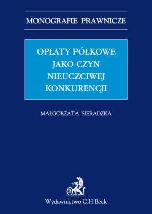 Opłaty półkowe jako czyn nieuczciwej konkurencji