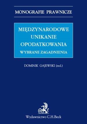 Międzynarodowe unikanie opodatkowania. Wybrane zagadnienia
