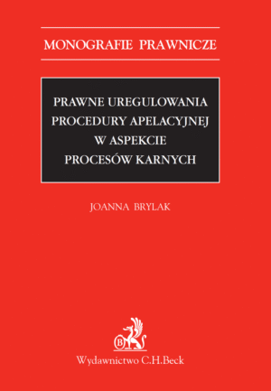 Prawne uregulowania procedury apelacyjnej w aspekcie procesów karnych