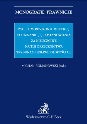 Życie umowy konsumenckiej po uznaniu jej postanowienia za nieuczciwe na tle orzecznictwa TSUE