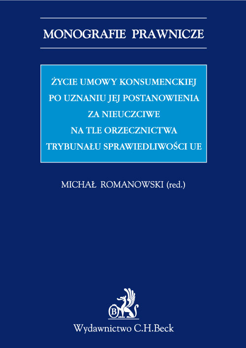 Życie umowy konsumenckiej po uznaniu jej postanowienia za nieuczciwe na tle orzecznictwa TSUE
