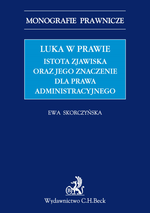 Luka w prawie. Istota zjawiska oraz jego znaczenie dla prawa administracyjnego