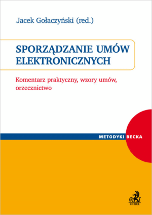 Sporządzanie umów elektronicznych. Komentarz praktyczny, wzory umów, orzecznictwo
