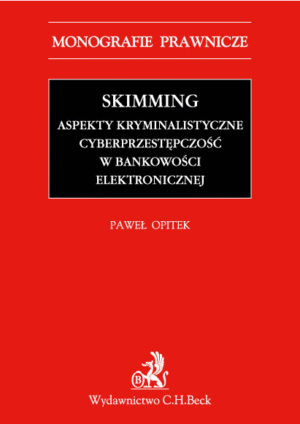Skimming – aspekty kryminalistyczne. Cyberprzestępczość w bankowości elektronicznej