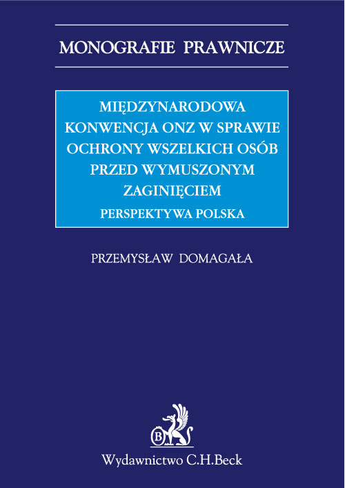 Międzynarodowa Konwencja ONZ w sprawie ochrony wszelkich osób przed wymuszonym zaginięciem. Perspektywa polska