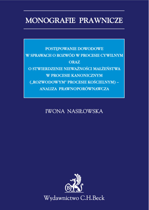 Postępowanie dowodowe w sprawach o rozwód w procesie cywilnym oraz o stwierdzenie nieważności małżeństwa w procesie kanonicznym („rozwodowym” procesie kościelnym) - analiza prawnoporównawcza