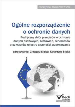 Ogólne rozporządzenie o ochronie danych. Podręczny zbiór przepisów o ochronie danych osobowych, zestawień, schematów oraz wzorów rejestru czynności przetwarzania