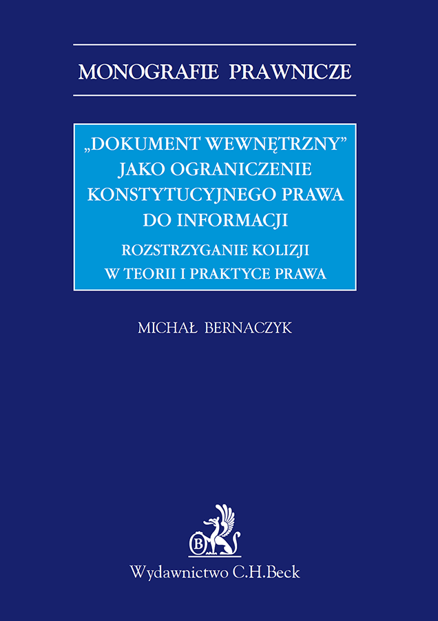 Dokument wewnętrzny jako ograniczenie konstytucyjnego prawa do informacji. Rozstrzyganie kolizji w teorii i praktyce prawa