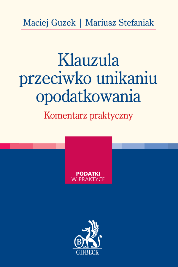 Klauzula przeciwko unikaniu opodatkowania. Komentarz praktyczny