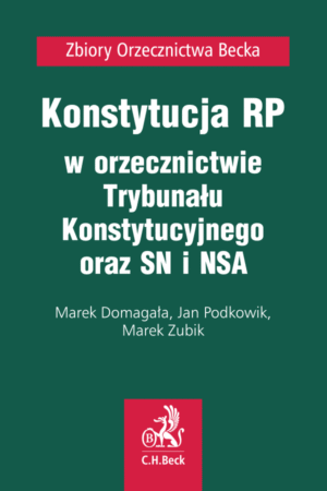 Konstytucja RP w orzecznictwie Trybunału Konstytucyjnego oraz SN i NSA