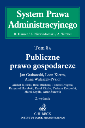 Publiczne prawo gospodarcze. System Prawa Administracyjnego. Tom 8 A