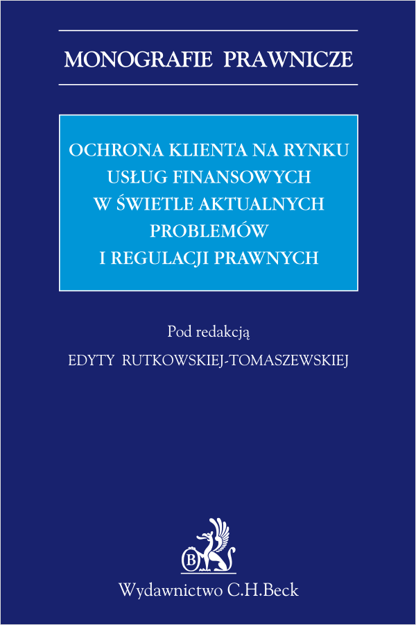 Ochrona klienta na rynku usług finansowych w świetle aktualnych problemów i regulacji prawnych.