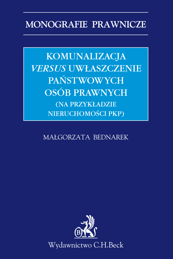 Komunalizacja versus uwłaszczenie państwowych osób prawnych (na przykładzie nieruchomości PKP)