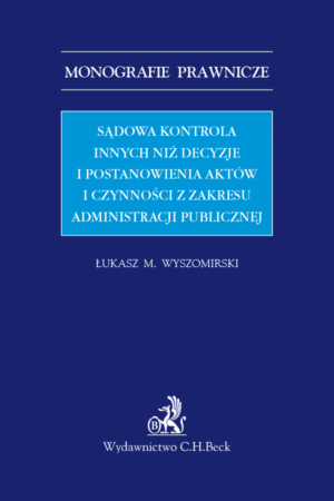 Sądowa kontrola innych niż decyzje i postanowienia aktów i czynności z zakresu administracji publicznej