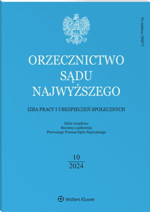 Orzecznictwo Sądu Najwyższego. Izba Pracy i Ubezpieczeń Społecznych - Nr 10/2024
