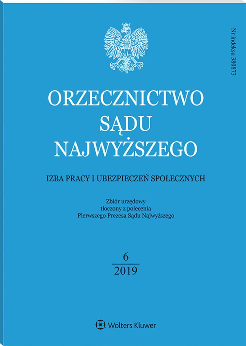 Orzecznictwo Sądu Najwyższego. Izba Pracy i Ubezpieczeń Społecznych - Nr 6/2019