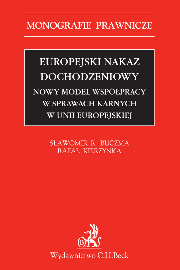 Europejski nakaz dochodzeniowy. Nowy model współpracy w sprawach karnych w Unii Europejskiej