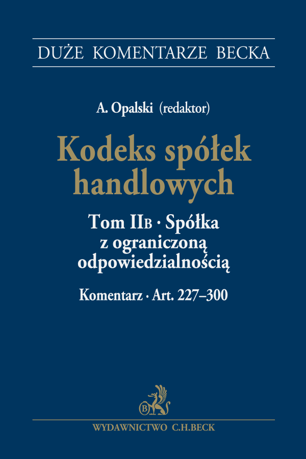 Kodeks spółek handlowych. Tom II B. Spółka z ograniczoną odpowiedzialnością. Komentarz do art. 227-300