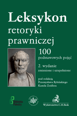 Leksykon retoryki prawniczej. 100 podstawowych pojęć