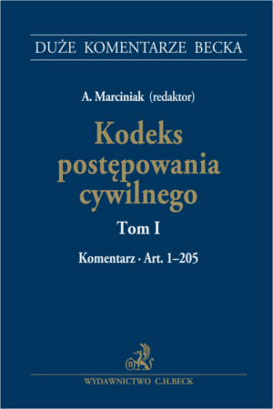 Kodeks postępowania cywilnego. Tom I. Komentarz do art. 1–205