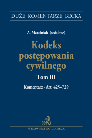 Kodeks postępowania cywilnego. Tom III. Komentarz do art. 425–729