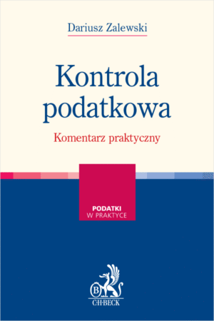 Kontrola podatkowa. Komentarz praktyczny