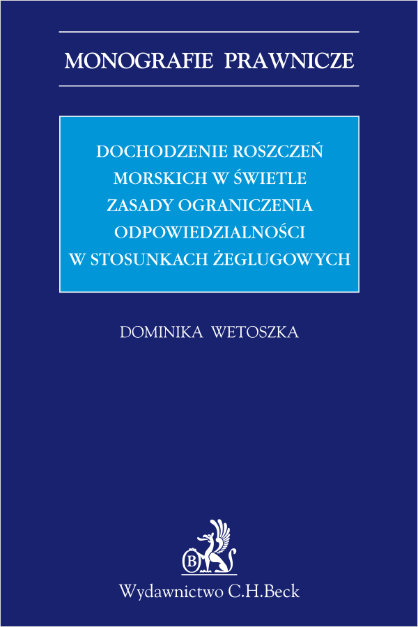 Dochodzenie roszczeń morskich w świetle zasady ograniczenia odpowiedzialności w stosunkach żeglugowych
