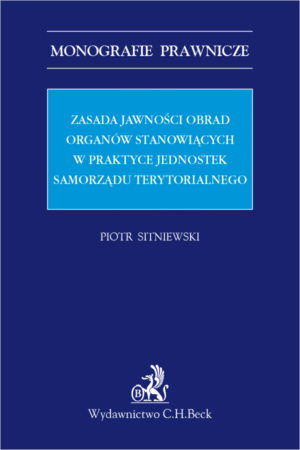 Zasada jawności obrad organów stanowiących w praktyce jednostek samorządu terytorialnego