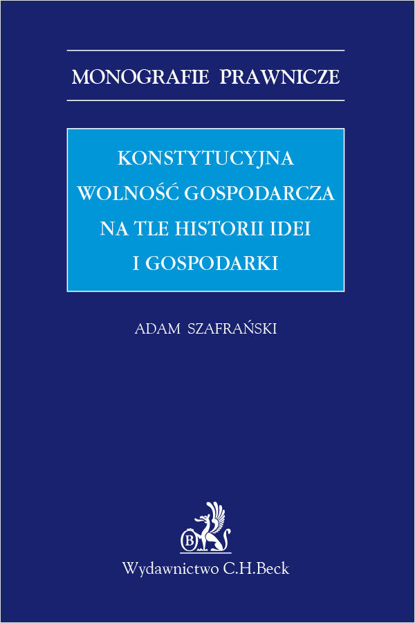 Konstytucyjna wolność gospodarcza na tle historii idei i gospodarki