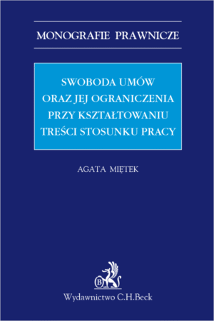Swoboda umów i jej ograniczenia przy kształtowaniu treści stosunku pracy