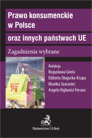 Prawo konsumenckie w Polsce oraz innych państwach UE. Zagadnienia wybrane