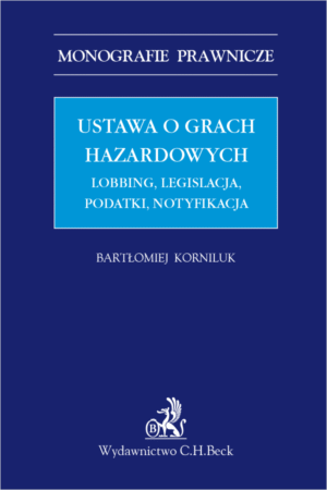 Ustawa o grach hazardowych. Lobbing, legislacja, podatki, notyfikacja
