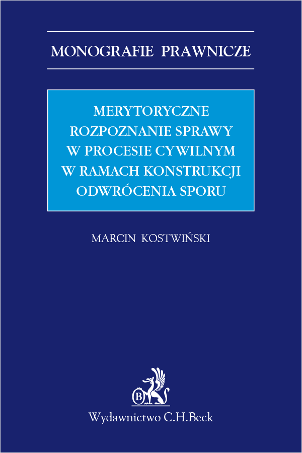 Merytoryczne rozpoznanie sprawy w procesie cywilnym w ramach konstrukcji odwrócenia sporu