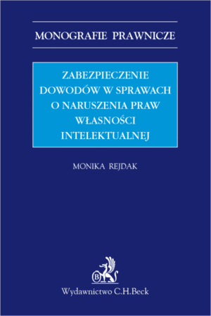 Zabezpieczenie dowodów w sprawach o naruszenia praw własności intelektualnej