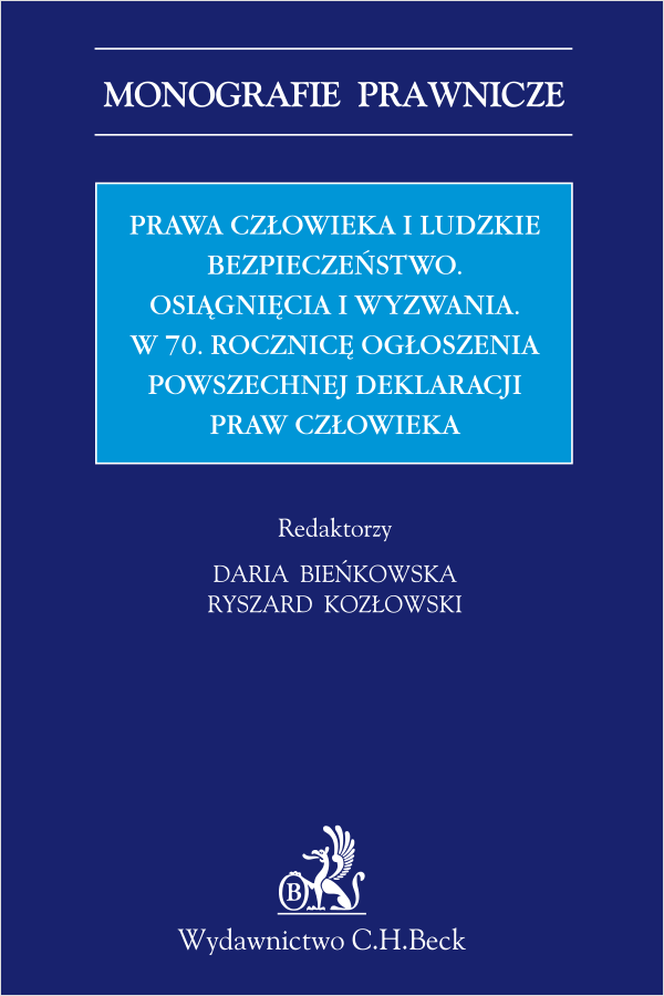 Prawa człowieka i ludzkie bezpieczeństwo. Osiągnięcia i wyzwania w 70 Rocznicę Ogłoszenia Powszechnej Deklaracji Praw Człowieka.